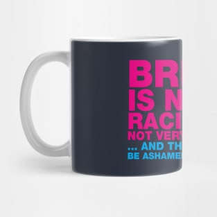 BREXIT IS NASTY ... TYPOGRAPHIC ANTI-BREXIT SLOGAN Mug